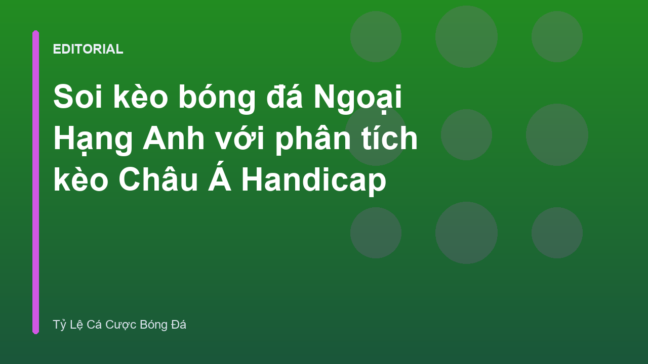 Phân tích kèo Châu Á Ngoại Hạng Anh